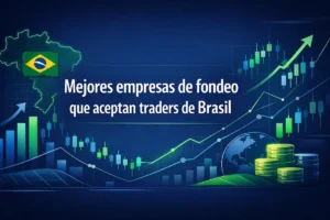 Mejores empresas de fondeo que aceptan traders de Brasil