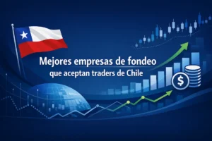 Mejores empresas de fondeo que aceptan traders de Chile