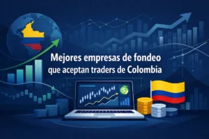 Mejores empresas de fondeo que aceptan traders de Colombia