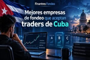 Mejores empresas de fondeo que aceptan traders de Cuba