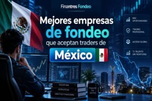 Mejores empresas de fondeo que aceptan traders de México
