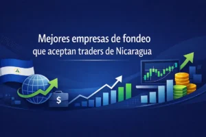 Mejores empresas de fondeo que aceptan traders de Nicaragua
