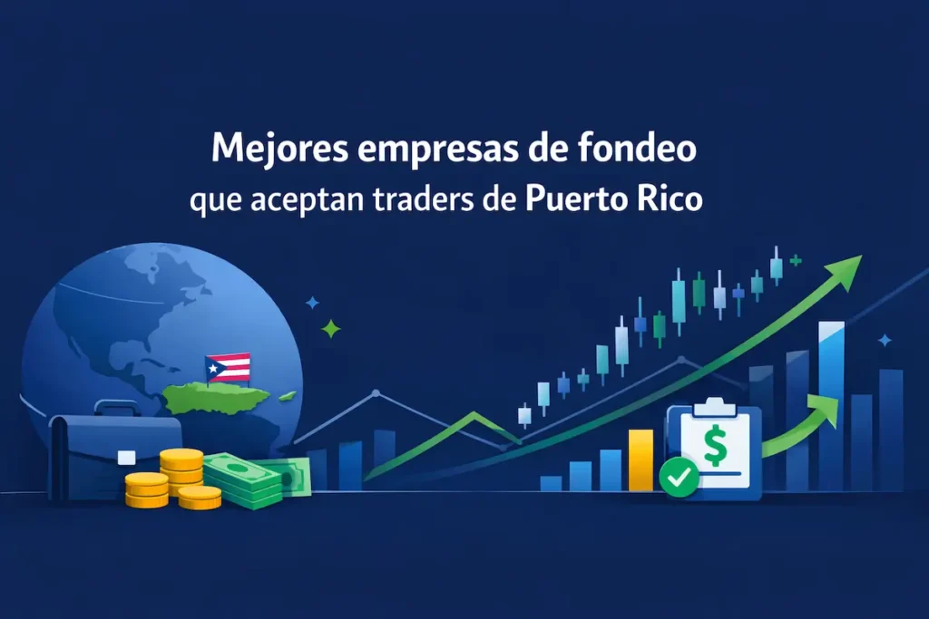 Mejores empresas de fondeo que aceptan traders de Puerto Rico