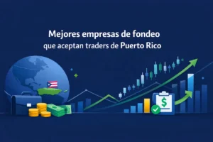 Mejores empresas de fondeo que aceptan traders de Puerto Rico