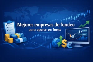 mejores empresas de fondeo para operar en forex